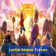 justin bieber frases